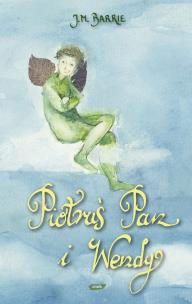 Piotruś Pan i Wendy. Autor: J.M. Barrie. Multiszop.pl Okładka książki Piotruś Pan i Wendy