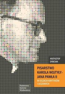 Okładka książki Pisarstwo Karola Wojtyły - Jana Pawła II w oczach krytyków i uczonych