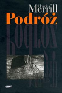 Podróż albo rzeź niewiniątek. Pamiętnik pół wieku trwającej znajomości z polską, czeską i niemiecką historią 1939-1995 pióra Chrlesa Merrilla poświęcony Jamesowi Merrillowi i Jackowi Woźniakowskiemu. Autor: Charles Merrill. Multiszop.pl Okładka książki Podróż albo rzeź niewiniątek. Pamiętnik pół wieku trwającej znajomości z polską, czeską i niemiecką historią 1939-1995 pióra Chrlesa Merrilla poświęcony Jamesowi Merrillowi i Jackowi Woźniakowskiemu