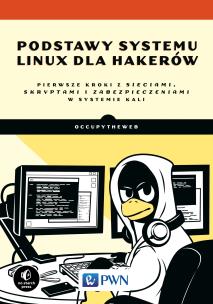 PODSTAWY SYSTEMU LINUX DLA HAKERÓW PIERWSZE KROKI Z SIECIAMI SKRYPTAMI I ZABEZPIECZENIAMI W SYSTEMIE KALI. Autor: BY OCCUPYTHEWEB. Multiszop.pl Okładka książki PODSTAWY SYSTEMU LINUX DLA HAKERÓW PIERWSZE KROKI Z SIECIAMI SKRYPTAMI I ZABEZPIECZENIAMI W SYSTEMIE KALI