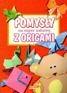 Okładka książki Pomysły na super zabawę z origami