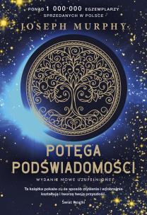 Potęga podświadomości (wydanie uzupełnione). Autor: Joseph Murphy. Multiszop.pl Okładka książki Potęga podświadomości (wydanie uzupełnione)