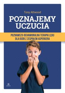 Okładka książki Poznajemy uczucia Poznawczo-behawioralna terapia lęku dla osób z zespołem Aspergera