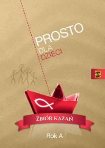 Okładka książki Prosto dla dzieci. Zbiór kazań. Rok A