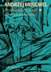 Okładka książki PRZEDWIOŚNIE CZY POTOP 2 NOWE KRYTYKI POSTAW POLSKICH