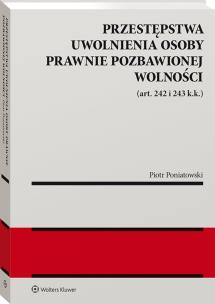 Okładka książki Przestępstwa uwolnienia osoby prawnie pozbawionej wolności (art. 242 i 243 k.k.)