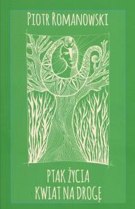 Okładka książki Ptak życia kwiat na drogę