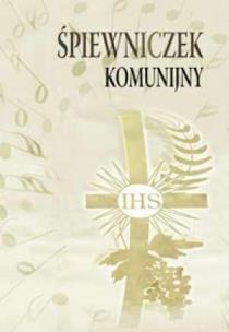 Śpiewniczek komunijny. Autor:   Praca zbiorowa. Multiszop.pl Okładka książki Śpiewniczek komunijny