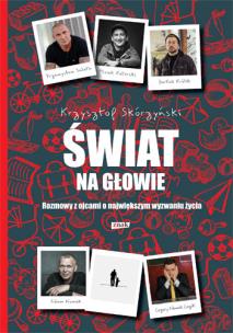 Okładka książki Świat na głowie. Rozmowy z ojcami o największym wyzwaniu życia (autograf)