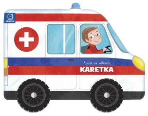Świat na kółkach. Karetka. Autor: Opracowanie zbiorowe. Multiszop.pl Okładka książki Świat na kółkach. Karetka