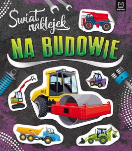 Okładka książki Świat naklejek Na budowie
