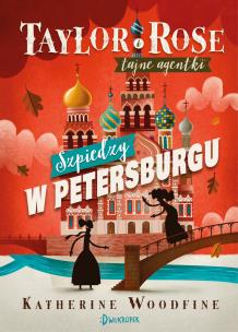 Okładka książki SZPIEDZY W PETERSBURGU TAYLOR I ROSE TAJNE AGENTKI