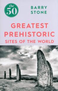 Okładka książki The 50 Greatest Prehistoric Sites of the World