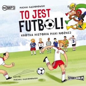Okładka książki To jest futbol! Krótka historia piłki nożnej CD - Audiobook
