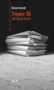 Okładka książki Tropem SB. Jak czytać teczki