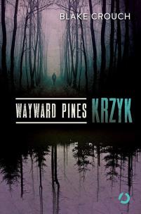 Okładka książki Wayward Pines. Krzyk
