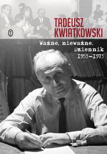 Okładka książki WAŻNE NIEWAŻNE DZIENNIK 1953-1973
