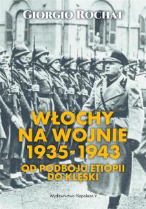 Okładka książki Włochy na wojnie 1935-1943. Od podboju Etiopii do