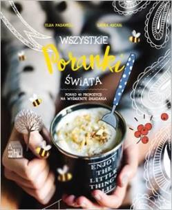 Wszystkie poranki świata. Ponad 40 propozycji .... Autor: Elisa Paganelli, Laura Ascari. Multiszop.pl Okładka książki Wszystkie poranki świata. Ponad 40 propozycji ...