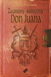 Zaginiony pamiętnik Don Juana. Autor: Abrams Douglas Carlton. Multiszop.pl Okładka książki Zaginiony pamiętnik Don Juana