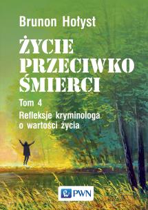 Życie przeciwko śmierci. Autor: Hołyst Brunon. Multiszop.pl Okładka książki Życie przeciwko śmierci