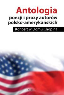 Okładka książki Antologia poezji i prozy autorów polsko-amerykańskich