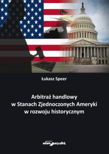 Okładka książki Arbitraż handlowy w Stanach Zjednoczonych Ameryki w rozwoju historycznym