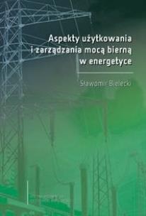 Okładka książki Aspekty użytkowania i zarządzania mocą bierną...