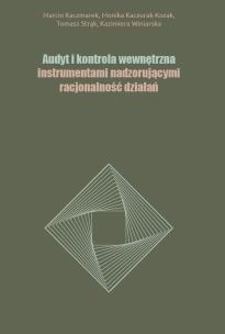 Okładka książki Audyt i kontrola wewnętrzna instrumentami nadzorującymi racjonalność działań