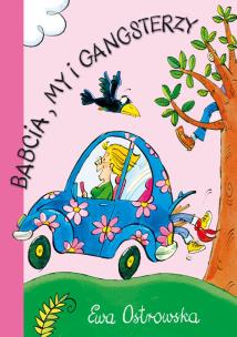 Okładka książki Babcia, my i gangsterzy - E.Ostrowska