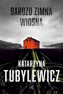 Bardzo zimna wiosna Tom 1. Autor: Katarzyna Tubylewicz. Multiszop.pl Okładka książki Bardzo zimna wiosna Tom 1