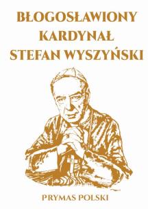 Okładka książki Błogosławiony Kardynał Stefan Wyszyński