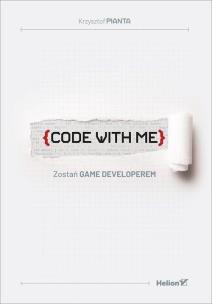 Okładka książki CODE WITH ME ZOSTAŃ GAME DEVELOPEREM
