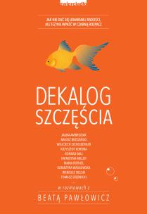 Dekalog szczęścia - uszkodzone. Autor: Beata Pawłowicz. Multiszop.pl Okładka książki Dekalog szczęścia - uszkodzone
