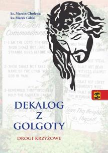 Okładka książki Dekalog z Golgoty. Drogi krzyżowe