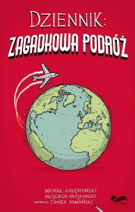 Dziennik Zagadkowa podróż. Autor: Gołębiowski Michał, Grajkowski Wojciech. Multiszop.pl Okładka książki Dziennik Zagadkowa podróż