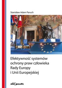 Okładka książki Efektywność systemów ochrony praw człowieka Rady Europy i Unii Europejskiej