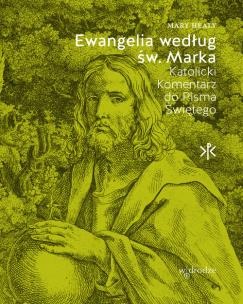 Ewangelia według św. Marka Katolicki Komentarz do Pisma Świętego. Autor: Mary Healy. Multiszop.pl Okładka książki Ewangelia według św. Marka Katolicki Komentarz do Pisma Świętego