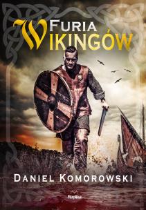Furia wikingów. Autor: Komorowski Daniel. Multiszop.pl Okładka książki Furia wikingów