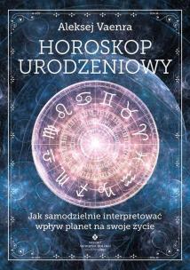Horoskop urodzeniowy.. Autor: Aleksej Vaenra. Multiszop.pl Okładka książki Horoskop urodzeniowy.
