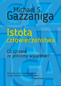 Okładka książki ISTOTA CZŁOWIECZEŃSTWA CO SPRAWIA ŻE JESTEŚMY WYJĄTKOWI WYD. 2