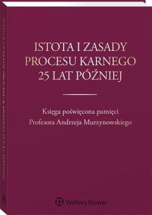 Okładka książki Istota i zasady procesu karnego 25 lat później