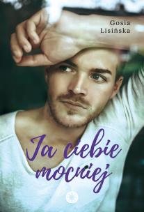 Okładka książki JA CIEBIE MOCNIEJ