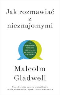 Jak rozmawiać z nieznajomymi. Autor: Gladwell Malcolm. Multiszop.pl Okładka książki Jak rozmawiać z nieznajomymi