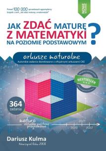 Okładka książki Jak zdać maturę z matematyki na poziomie podstawowym. Arkusze maturalne