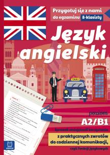 Okładka książki JĘZYK ANGIELSKI SPRAWDŹ UMIEJĘTNOŚĆ KORZYSTANIA Z PRAKTYCZNYCH ZWROTÓW DO CODZIENNEJ KOMUNIKACJI CZYLI FUNKCJI JĘZYKOWYCH A2-B1