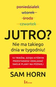 Okładka książki Jutro? Nie ma takiego dnia w tygodniu!