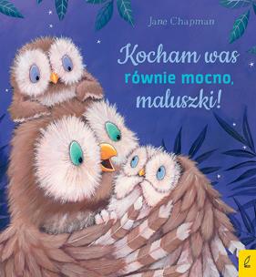 Kocham was równie mocno, maluszki!. Autor: Jane Chapman. Multiszop.pl Okładka książki Kocham was równie mocno, maluszki!
