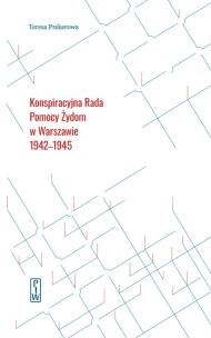 Okładka książki Konspiracyjna Rada Pomocy Żydom w Warszawie 1942-1945