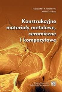 Okładka książki Konstrukcyjne materiały metalowe, ceramiczne...